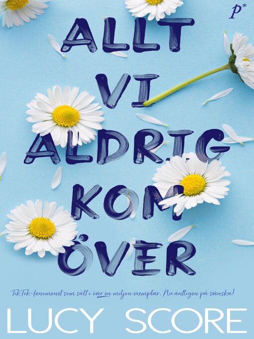 Title details for Allt vi aldrig kom över by Lucy Score - Available